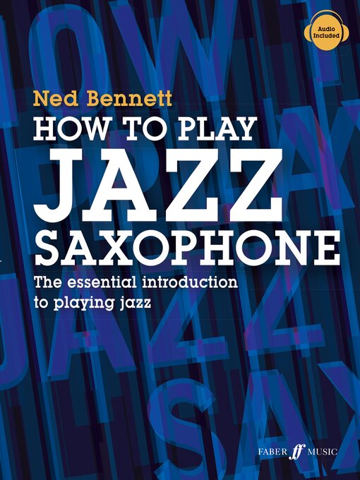 Title details for How to Play Jazz Saxophone by Ned Bennett - Available